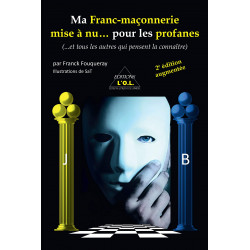 MA FRANC-MAÇONNERIE MISE À NU... POUR LES PROFANES - Franck FOUQUERAY