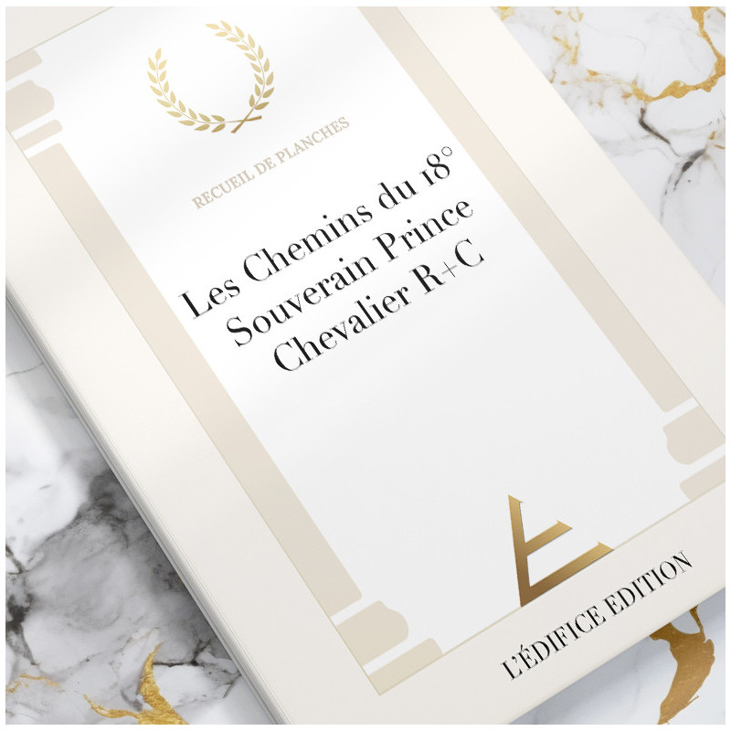 LES CHEMINS DU 18° - PRINCE CHEVALIER ROSE CROIX (R142-P) - RECUEIL PAPIER